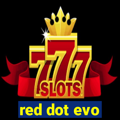 red dot evo